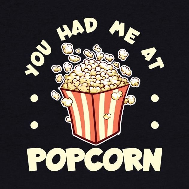 You Had Me At Popcorn Movie Night Relax Film Food by Funnyawesomedesigns